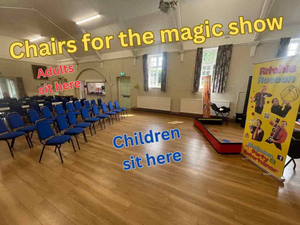 Arranging the chairs is an important part of making the magic show entertainment brilliant fun. 